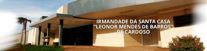 IRMANDADE DA SANTA CASA “LEONOR MENDES DE BARROS” DE CARDOSO Cardoso SP